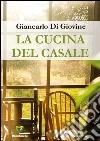 La cucina del casale. E-book. Formato PDF ebook di Giancarlo Di Giovine