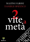2 vite a metà. E-book. Formato PDF ebook di Walter Fabbri