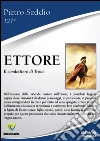 Ettore. Il condottiero di Troia. E-book. Formato PDF ebook di Pietro Seddio
