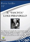 Il «fascista» Luigi Pirandello. E-book. Formato PDF ebook