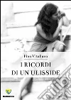 I ricordi di un ulisside. E-book. Formato PDF ebook di Pino Vitaliano