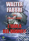 L'ISOLA DEL DIAVOLO. E-book. Formato PDF ebook di WALTER FABBRI