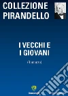 I VECCHI E I GIOVANI. E-book. Formato PDF ebook di Luigi Pirandello