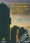 CODICE “CONDOMINIO”: Raccolta ragionata di norme giuridiche-NORMATIVA AGGIORNATA, PRASSI, GIURISPRUDENZA. E-book. Formato PDF ebook di Montecovello Ufficio Studi