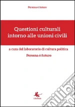 Questioni culturali intorno alle unioni civili. E-book. Formato EPUB