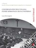 Conferenza Episcopale Italiana: potere normativo e ruolo pastorale. E-book. Formato EPUB