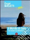 Il mondo di Gaia. «Un'estate da dimenticare». E-book. Formato PDF ebook di Engel Masatti