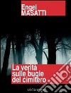 La verità sulle bugie del cimitero. E-book. Formato PDF ebook