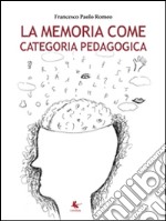 La memoria come categoria pedagogica. E-book. Formato PDF ebook