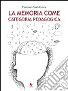 La memoria come categoria pedagogica. E-book. Formato PDF ebook