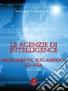Le Agenzie di Intelligence – Terzo Volume Medioriente, Sud America ed Asia. E-book. Formato PDF ebook di Antonella Colonna Vilasi