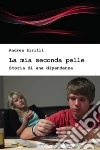 La mia seconda pelle. E-book. Formato PDF ebook di Andrea Zirilli