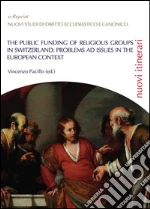 The public funding of religious Groups in switzerland: problems ad issue against the european context. E-book. Formato EPUB