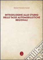 Introduzione allo studio delle tasse automobilistiche regionali. E-book. Formato PDF ebook