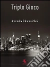 Triplo gioco. E-book. Formato PDF ebook di Antonella Colonna Vilasi