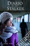 Diario di uno stalker. E-book. Formato EPUB ebook di Mario Rossi
