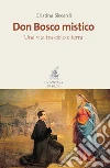 Don Bosco mistico: Una vita tra cielo e terra. E-book. Formato EPUB ebook di Cristina Siccardi