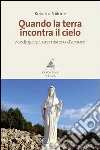 Quando la terra incontra il cielo: Medjugorje, un mistero d’amore. E-book. Formato PDF ebook di Roberto Milone