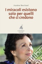 I miracoli esistono solo per quelli che ci credono. E-book. Formato EPUB ebook