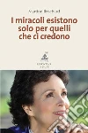 I miracoli esistono solo per quelli che ci credono. E-book. Formato EPUB ebook di Martine Brochard