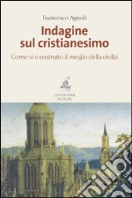 Indagine sul cristianesimo: Come si è costruito il meglio della civiltà. E-book. Formato EPUB