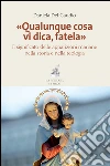 «Qualunque cosa vi dica, fatela»: Il significato delle apparizioni mariane nella storia e nella teologia. E-book. Formato EPUB ebook di Daniela Del Gaudio