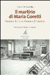 Il martirio di Maria Goretti: Passione di Cristo. Passione di Marietta. E-book. Formato PDF ebook di Dino De Carolis