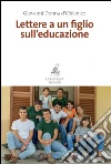 Lettere a un figlio sull'educazione. E-book. Formato EPUB ebook di Giovanni Donna D'Oldenico