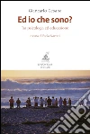 Ed io che sono?: Tra psicologia ed educazione. E-book. Formato PDF ebook di Giancarlo Cesana