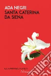 Santa Caterina da Siena. E-book. Formato EPUB ebook di Ada Negri