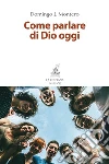Come parlare di Dio oggi. E-book. Formato PDF ebook di Domingo J. Montero