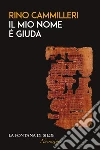 Il mio nome è Giuda. E-book. Formato EPUB ebook di Rino Cammilleri