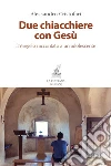 Due chiacchiere con Gesù: Il Vangelo raccontato a un adolescente. E-book. Formato EPUB ebook di Alessandro Cristofari