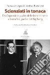 Scienziati in tonaca: Da Copernico, padre dell'eliocentrismo, a Lemaître, padre del Big Bang. E-book. Formato PDF ebook di Francesco Agnoli