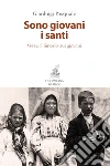 Sono giovani i santi: Verso il Sinodo sui giovani. E-book. Formato EPUB ebook di Gianluigi Pasquale