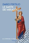 Le sante dei miracoli. E-book. Formato EPUB ebook di Dario Fertilio