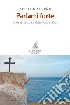 Parlami forte: Giovani in cerca della voce di Dio. E-book. Formato EPUB ebook di Alessandro Cristofari
