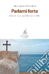 Parlami forte: Giovani in cerca della voce di Dio. E-book. Formato PDF ebook di Alessandro Cristofari