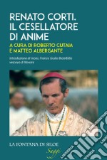 Renato Corti. Il cesellatore di anime. E-book. Formato EPUB ebook