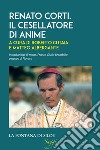 Renato Corti. Il cesellatore di anime. E-book. Formato EPUB ebook