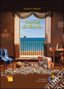 Trucioli di mondo. E-book. Formato EPUB ebook di Andrea Cardinali