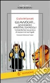 Gli avvocati... dovrebbero arrestarli da piccoli! Trattatello teorico-pratico di sopravvivenza legale. E-book. Formato Mobipocket ebook di Giulio Imbarcati