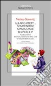 Gli architetti... dovrebbero ammazzarli da piccoli!. E-book. Formato Mobipocket ebook di Matteo Clemente