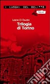 La trilogia di Torino. Le inchieste della Procura e Questura di Torino. E-book. Formato Mobipocket ebook