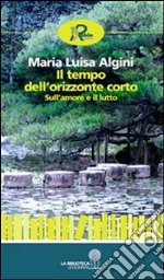 Il tempo dell'orizzonte corto. Sull'amore e il lutto. E-book. Formato Mobipocket ebook