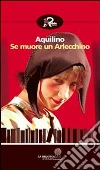 Se muore un Arlecchino. E-book. Formato EPUB ebook