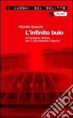 L' infinito buio. Un'indagine difficile per il commissario Capurro. E-book. Formato EPUB ebook