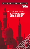 L' imbarazzo della scelta. E-book. Formato EPUB ebook di Luigi F. Dagnese