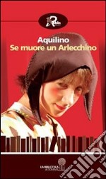 Se muore un Arlecchino. E-book. Formato Mobipocket ebook