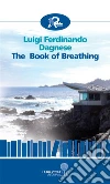 The book of breathing. E-book. Formato Mobipocket ebook di Luigi Ferdinando Dagnese